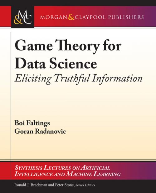 Cover of the book Game Theory for Data Science by Boi Faltings, Goran Radanovic, Ronald Brachman, Peter Stone, Morgan & Claypool Publishers