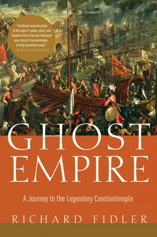 Cover of the book Ghost Empire: A Journey to the Legendary Constantinople by Richard Fidler, Pegasus Books