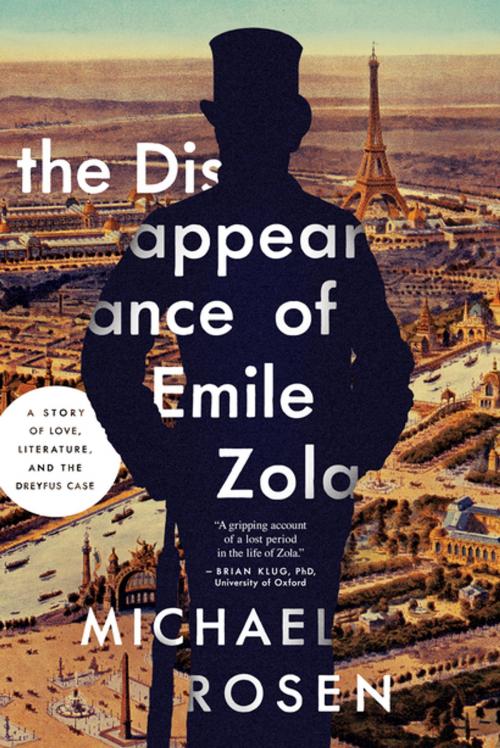 Cover of the book The Disappearance of Émile Zola: Love, Literature, and the Dreyfus Case by Michael Rosen, Pegasus Books