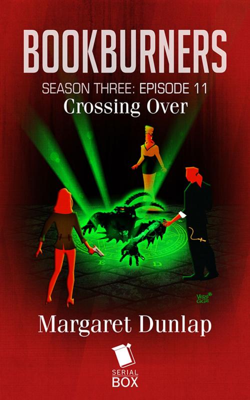 Cover of the book Crossing Over (Bookburners Season 3 Episode 11) by Margaret Dunlap, Brian Francis Slattery, Andrea Phillips, Mur Lafferty, Max Gladstone, Serial Box Publishing LLC