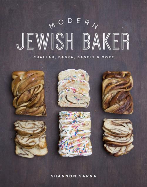 Cover of the book Modern Jewish Baker: Challah, Babka, Bagels & More by Shannon Sarna, Countryman Press