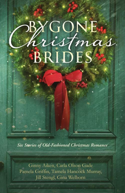 Cover of the book Bygone Christmas Brides by Ginny Aiken, Carla Gade, Pamela Griffin, Tamela Hancock Murray, Jill Stengl, Gina Welborn, Barbour Publishing, Inc.