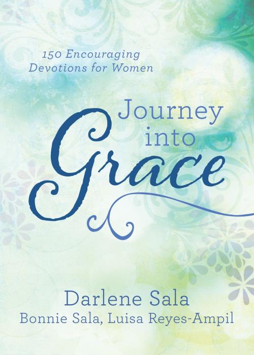 Cover of the book Journey into Grace by Darlene Sala, Bonnie Sala, Luisa Reyes-Ampil, Barbour Publishing, Inc.