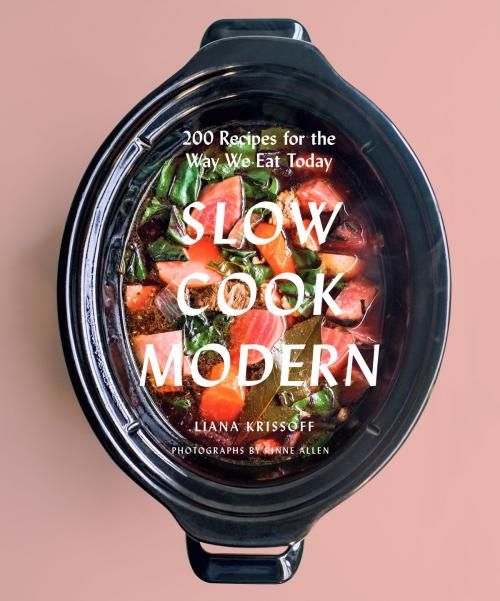 Cover of the book Slow Cook Modern by Liana Krissoff, Rinne Allen, ABRAMS