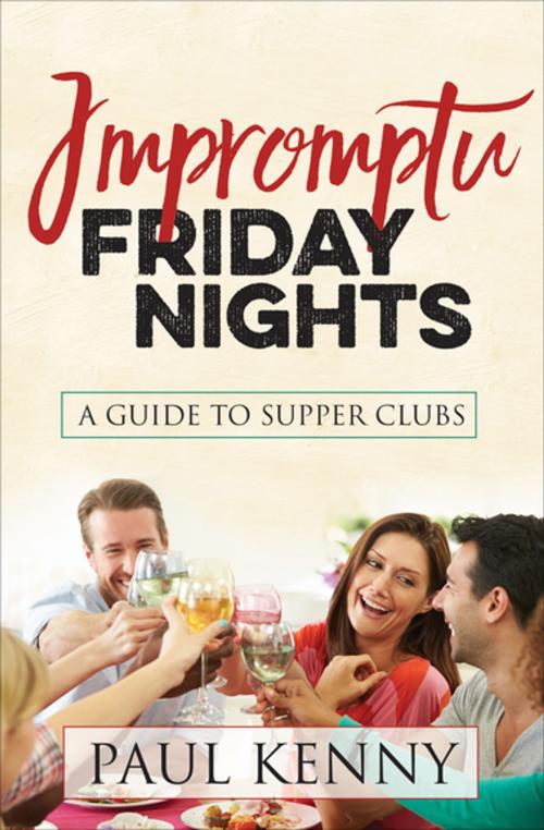 Cover of the book Impromptu Friday Nights by Paul Kenny, Morgan James Publishing