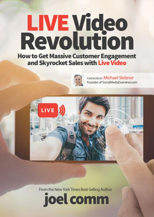 Cover of the book Live Video Revolution by Joel Comm, Morgan James Publishing