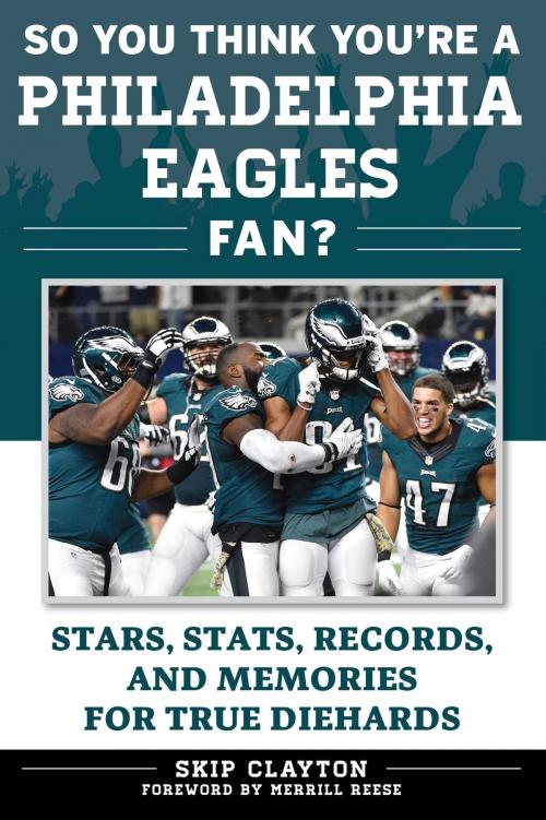 Cover of the book So You Think You're a Philadelphia Eagles Fan? by Skip Clayton, Sports Publishing