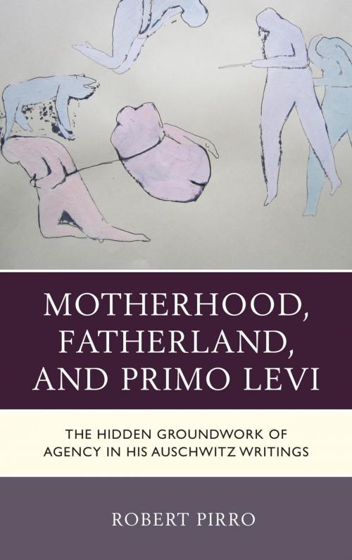 Cover of the book Motherhood, Fatherland, and Primo Levi by Robert Pirro, Fairleigh Dickinson University Press