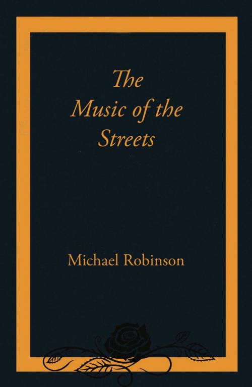 Cover of the book The Music of the Streets by Michael Robinson, Ginninderra Press