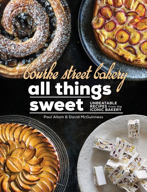 Cover of the book Bourke Street Bakery: All Things Sweet by Paul Allam, David McGuinness, Allen & Unwin