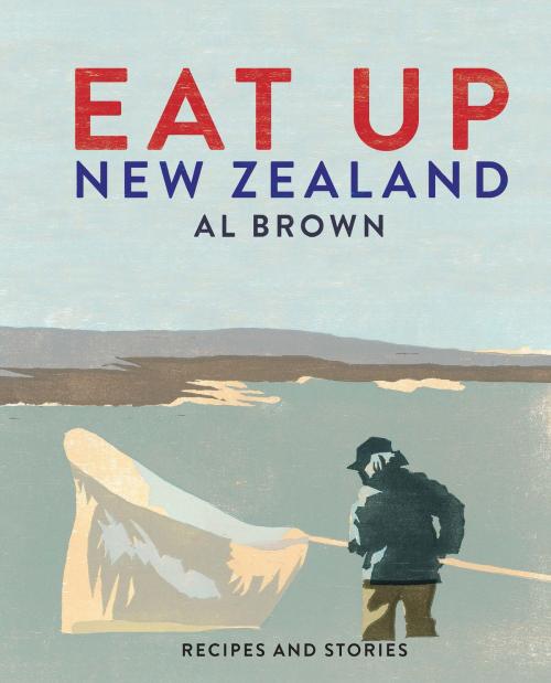 Cover of the book Eat Up, New Zealand by Al Brown, Allen & Unwin