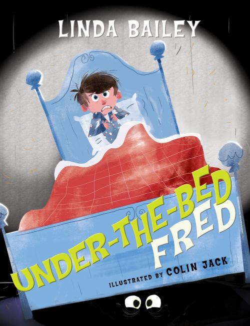 Cover of the book Under-the-Bed Fred by Linda Bailey, Tundra
