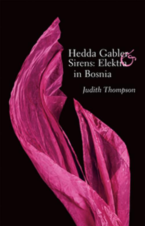 Cover of the book Hedda Gabler & Sirens: Elektra in Bosnia by Judith Thompson, Playwrights Canada Press