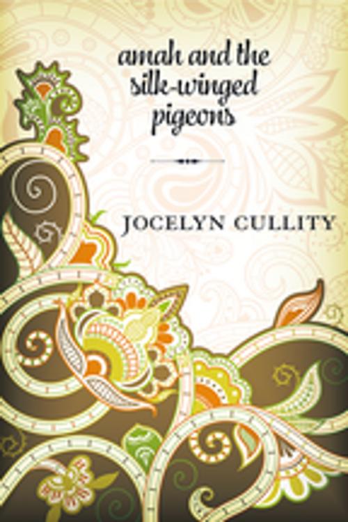 Cover of the book Amah and the Silk-Winged Pigeons by Jocelyn Cullity, Inanna Publications