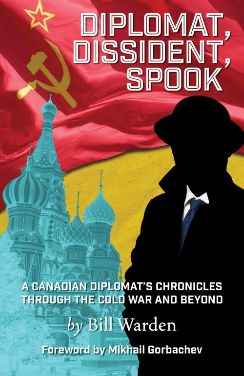 Cover of the book Diplomat, Dissident, Spook by Bill Warden, Tellwell Talent
