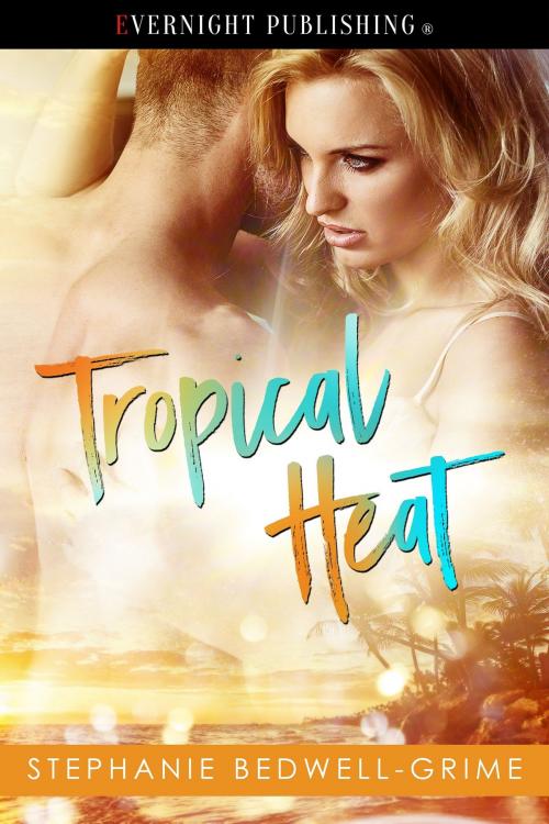 Cover of the book Tropical Heat by Stephanie Bedwell-Grime, Evernight Publishing