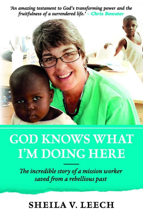 Cover of the book God Knows What I'm Doing Here Ebook by Sheila Leech, Authentic Publishers