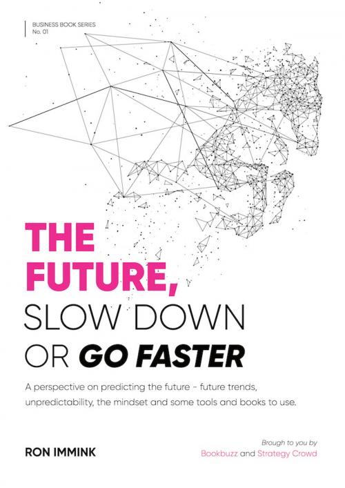 Cover of the book The Future: Slow Down or Go Faster? by Ron Immink, Oak Tree Press