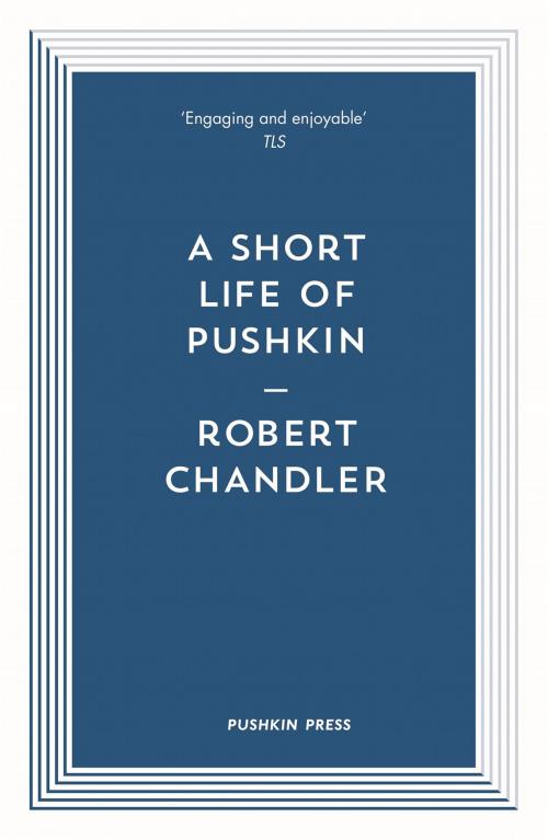 Cover of the book A Short Life of Pushkin by Robert Chandler, Steerforth Press