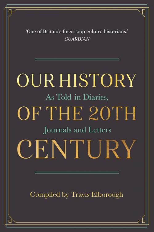 Cover of the book Our History of the 20th Century by Travis Elborough, Michael O'Mara