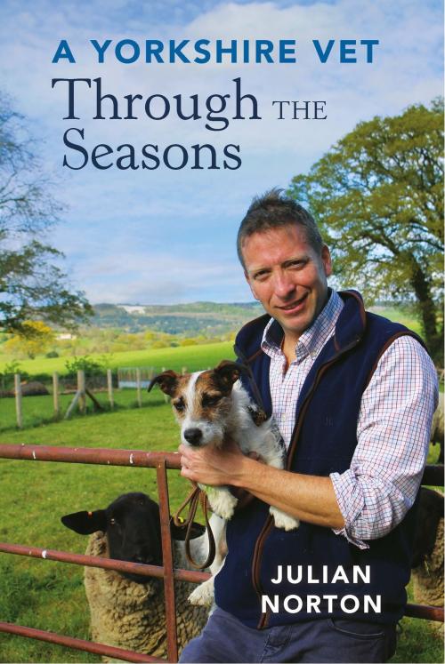 Cover of the book A Yorkshire Vet Through the Seasons by Julian Norton, Michael O'Mara