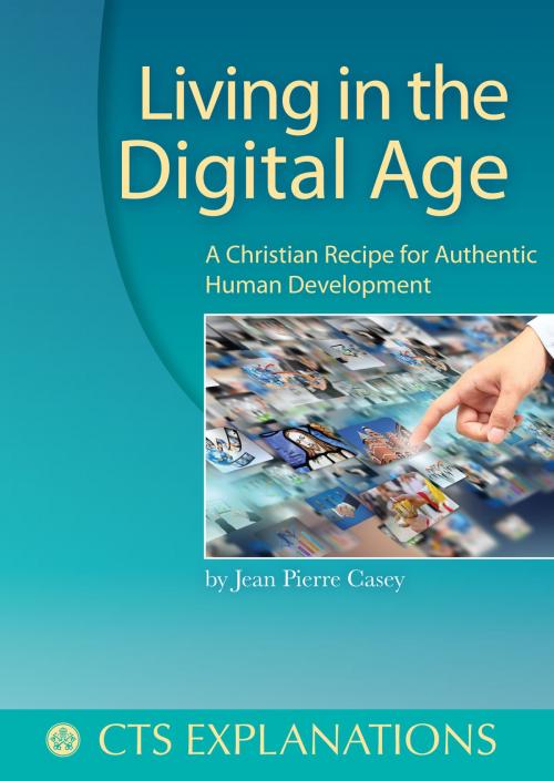 Cover of the book Living in the Digital Age by Professor Jean Pierre Casey, Catholic Truth Society