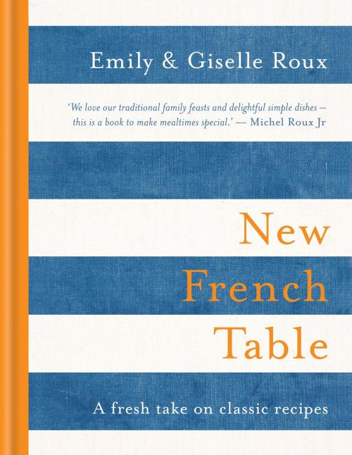 Cover of the book New French Table by Giselle Roux, Emily Roux, Octopus Books