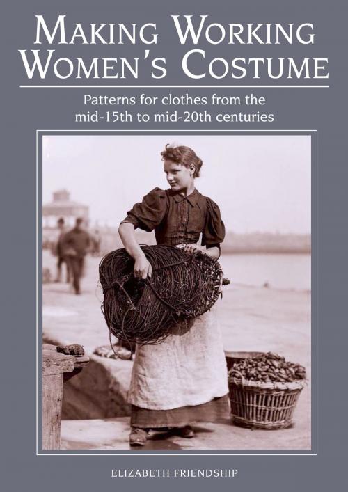 Cover of the book Making Working Women's Costume by Elizabeth Friendship, Crowood