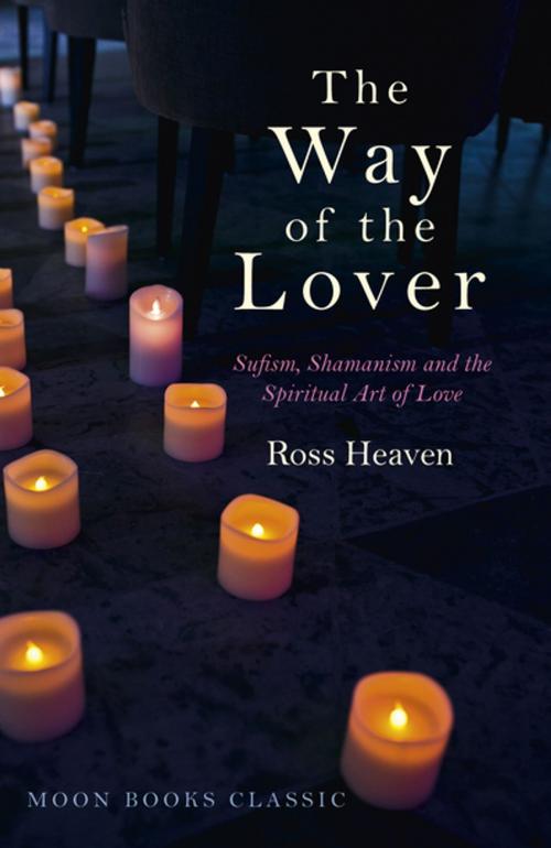 Cover of the book The Way of the Lover by Ross Heaven, John Hunt Publishing