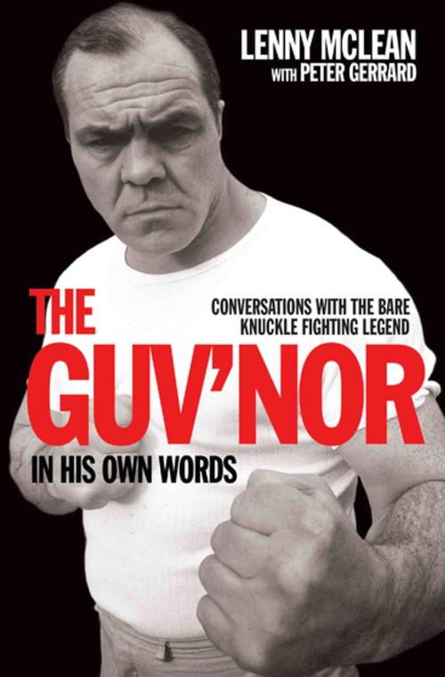 Cover of the book The Guv'nor In His Own Words - Conversations with the Bare Knuckle Fighting Legend by Lenny McLean, Peter Gerrard, John Blake Publishing