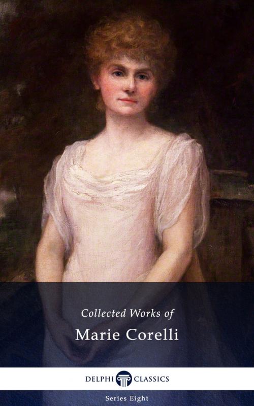 Cover of the book Delphi Collected Works of Marie Corelli (Illustrated) by Marie Corelli, PublishDrive