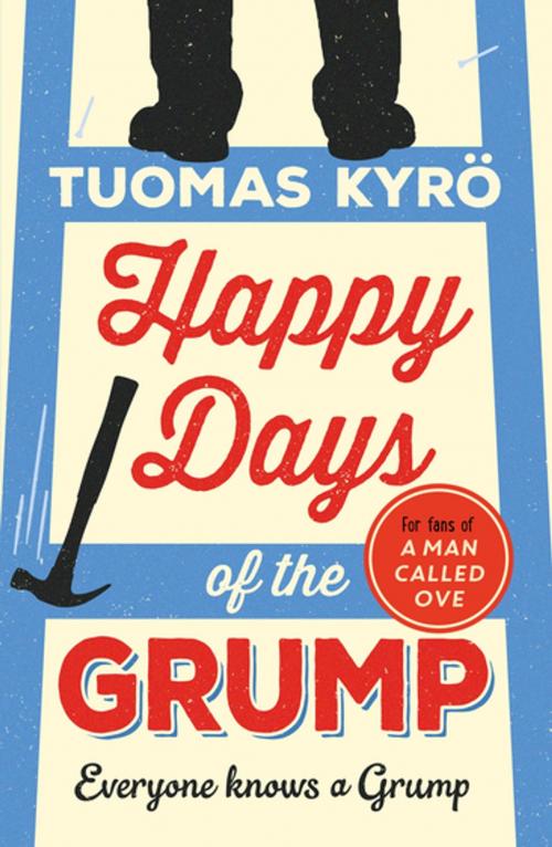 Cover of the book Happy Days of the Grump by Tuomas Kyrö, Bonnier Publishing Fiction
