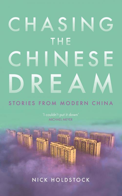Cover of the book Chasing the Chinese Dream by Nick Holdstock, Bloomsbury Publishing