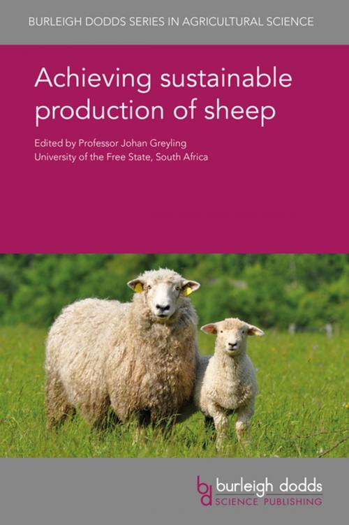 Cover of the book Achieving sustainable production of sheep by Dr N. M. Schreurs, P. R. Kenyon, Dr E. K. Doyle, Dr Sam W. Peterson, Dr Noelle E. Cockett, Dr Brian Dalrymple, James Kijas, Brenda Murdoch, Kim C. Worley, Prof. Julius van der Werf, Andrew Swan, Robert Banks, Prof. J. P. C. Greyling, Dr D. K. Revell, Prof. M. L. Thonney, Prof. Neil Sargison, Dr Francesca Chianini, Prof. W. E. Pomroy, Prof. Gary Entrican, Sean Wattegedera, Dr R. Nowak, Dr N. J. Beausoleil, D. J. Mellor, Dr A. L. Ridler, K. J. Griffiths, Prof. K. Stafford, E. C. Jongman, Dr S. F. Ledgard, Prof. C. Jamie Newbold, Eli R. Saetnan, Kenton J. Hart, Prof. Paul H. Hemsworth, Burleigh Dodds Science Publishing