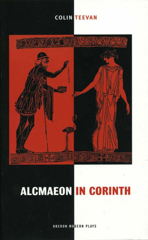 Cover of the book Alcmaeon in Corinth by Colin Teevan, Euripides, Oberon Books