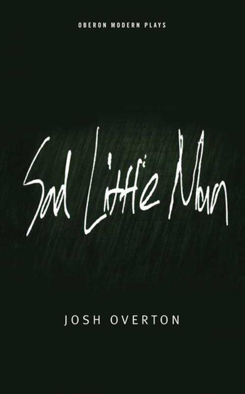 Cover of the book Sad Little Man by Josh Overton, Oberon Books