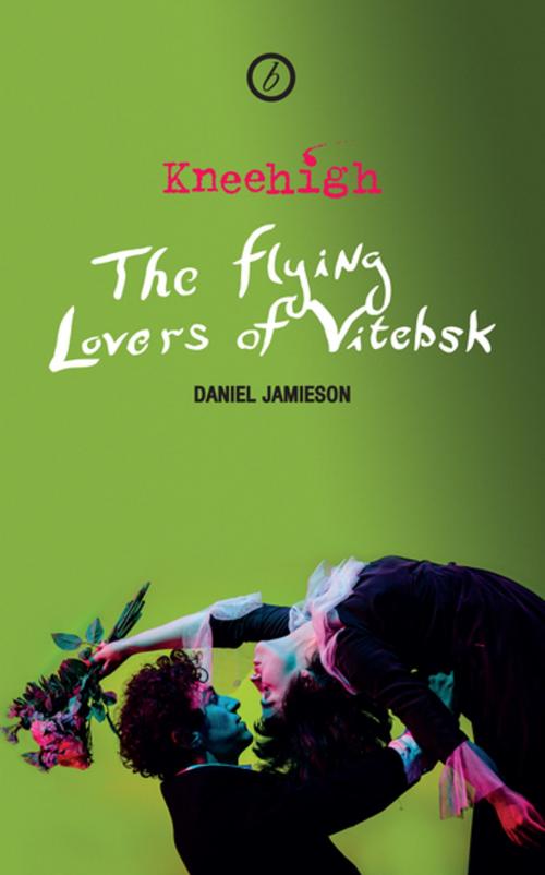 Cover of the book The Flying Lovers of Vitebsk  by Kneehigh, Daniel Jamieson, Oberon Books