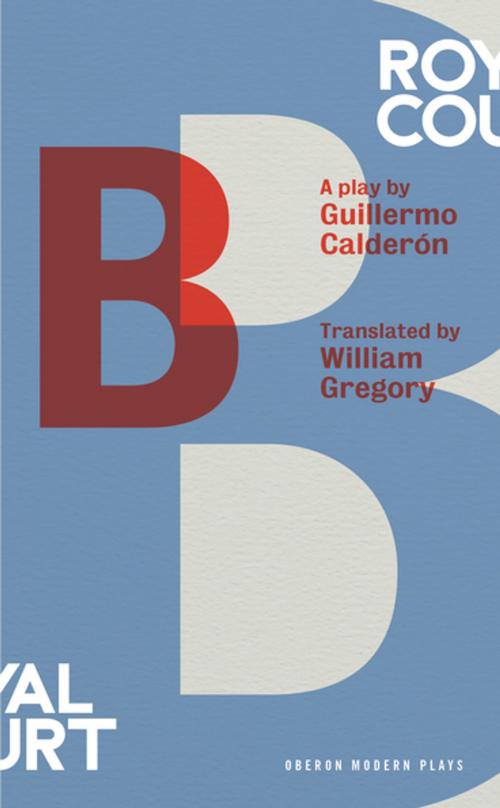 Cover of the book B by Guillermo Calderón, Oberon Books