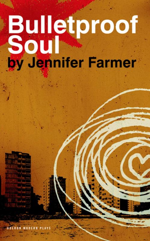 Cover of the book Bulletproof Soul by Jennifer Farmer, Oberon Books