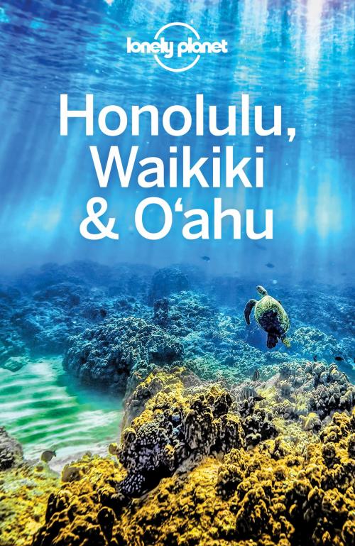 Cover of the book Lonely Planet Honolulu Waikiki & Oahu by Lonely Planet, Craig McLachlan, Ryan Ver Berkmoes, Lonely Planet Global Limited