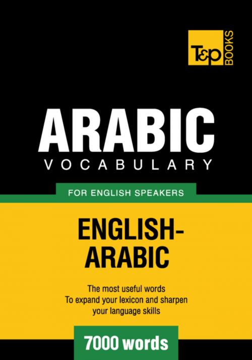 Cover of the book Arabic vocabulary for English speakers - 7000 words by Andrey Taranov, T&P Books