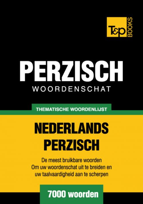 Cover of the book Thematische woordenschat Nederlands-Perzisch - 7000 woorden by Andrey Taranov, T&P Books