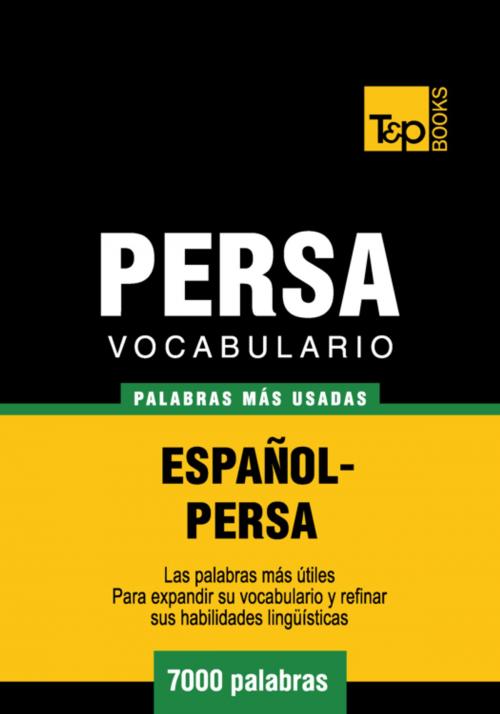 Cover of the book Vocabulario Español-Persa - 7000 palabras más usadas by Andrey Taranov, T&P Books