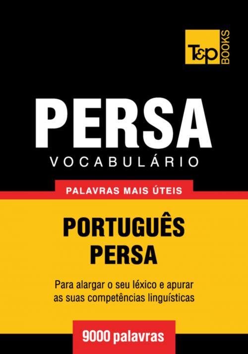 Cover of the book Vocabulário Português-Persa - 9000 palavras mais úteis by Andrey Taranov, T&P Books