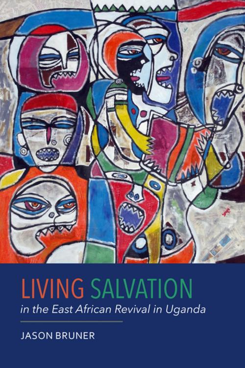 Cover of the book Living Salvation in the East African Revival in Uganda by Jason Bruner, Boydell & Brewer