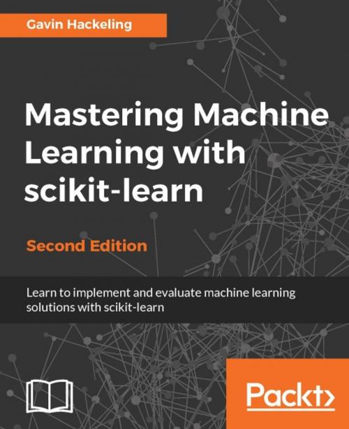 Cover of the book Mastering Machine Learning with scikit-learn - Second Edition by Gavin Hackeling, Packt Publishing