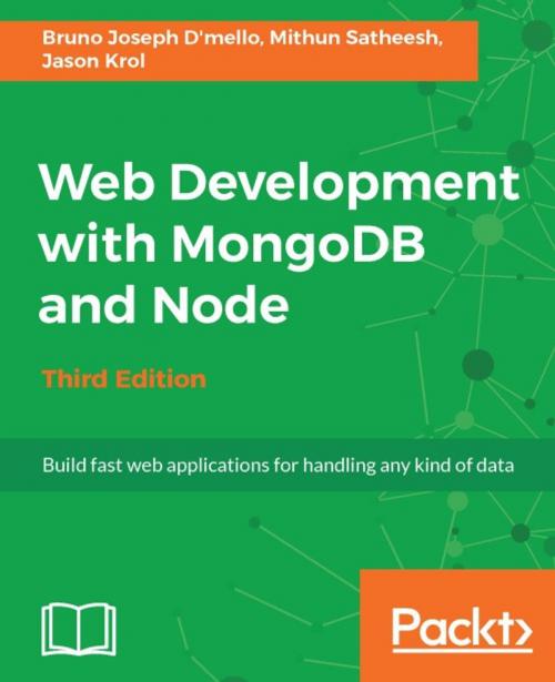 Cover of the book Web Development with MongoDB and Node - Third Edition by Mithun Satheesh, Bruno Joseph D'mello, Jason Krol, Packt Publishing