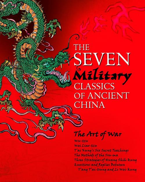 Cover of the book The Seven Military Classics of Ancient China by Sun Tzu, Wu Qi, Wei Liao, Sima Rangju, Jiang Ziya, Arcturus Publishing
