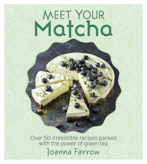 Cover of the book Meet Your Matcha by Joanna Farrow, Watkins Media