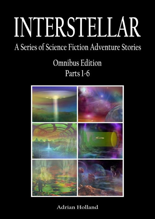 Cover of the book Interstellar – Omnibus Edition Parts 1-6 by Adrian Holland, Amazola Publishing